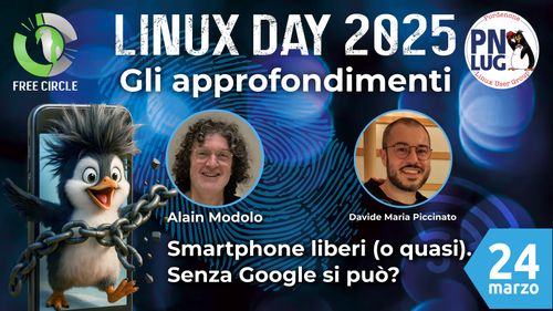 Approfondimento Linux Day 2025 - Smartphone liberi (o quasi). Senza Google si può?