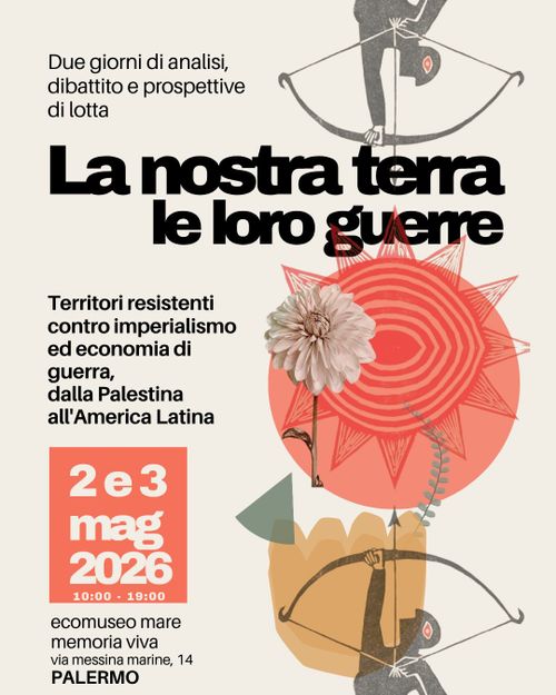 La nostra terra le loro guerre - Due giorni di analisi, dibattito e prospettive di lotta